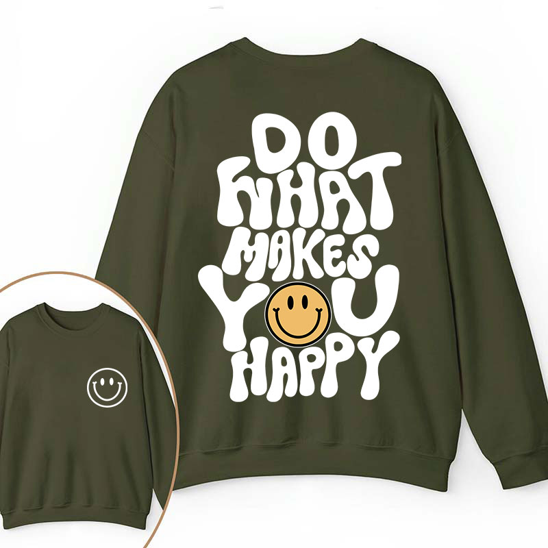 Do What Make You Happy Teacher Two Sided Sweatshirt