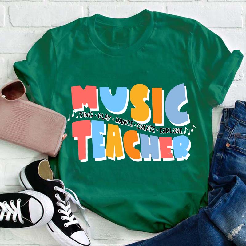 Sing Play Dance Create Explore Teacher T-Shirt