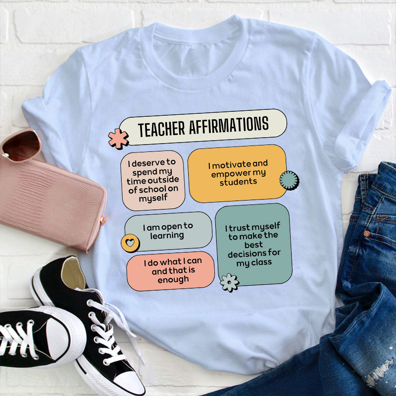 Teacher Affirmations Teacher T-Shirt