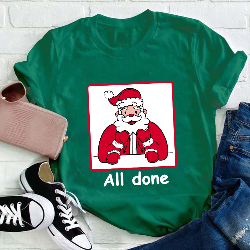 All Done Christmas Teacher T-Shirt