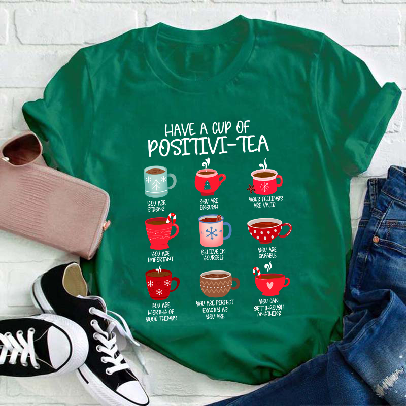 Have A Cup Of Positivi-Tea Teacher T-Shirt