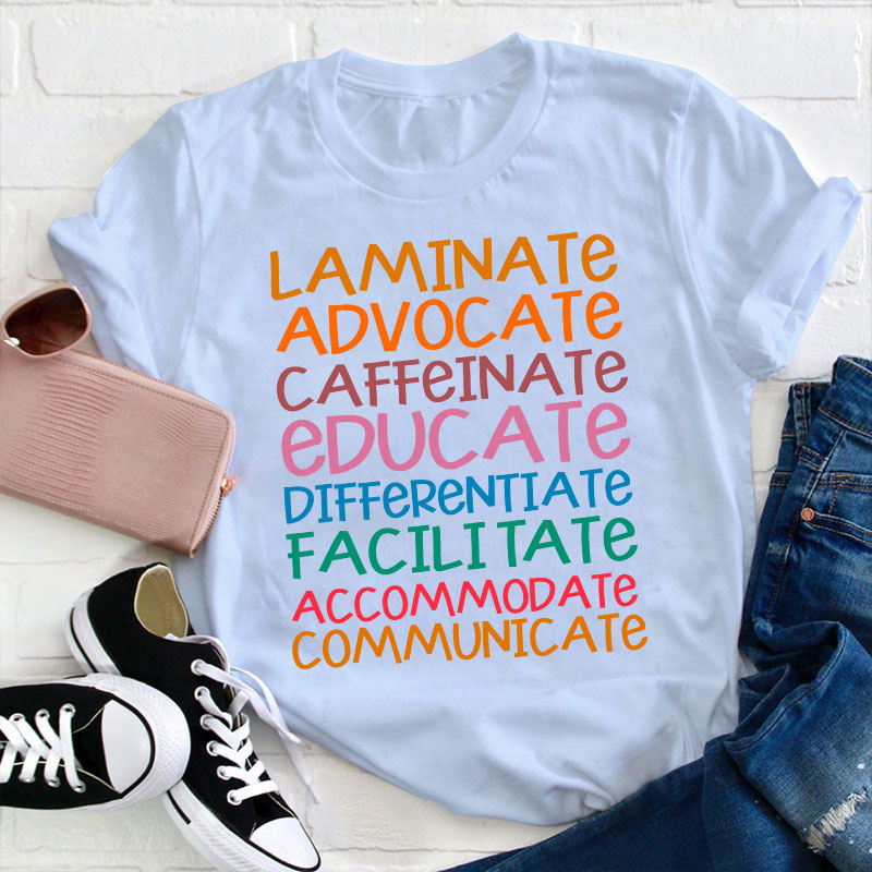 Laminate Advocate Caffeinate Educate Teacher T-Shirt