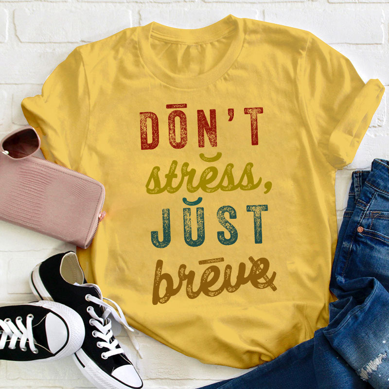 Don't Stress Just Breve Dyslexia Teacher T-Shirt