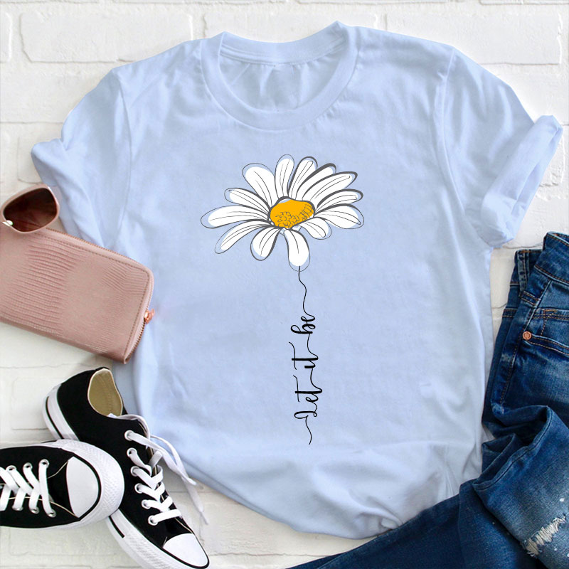 Let It Be Daisy Teacher T-Shirt