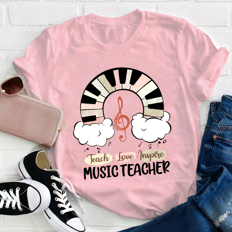 Teach Love Inspire Music Teacher T-Shirt
