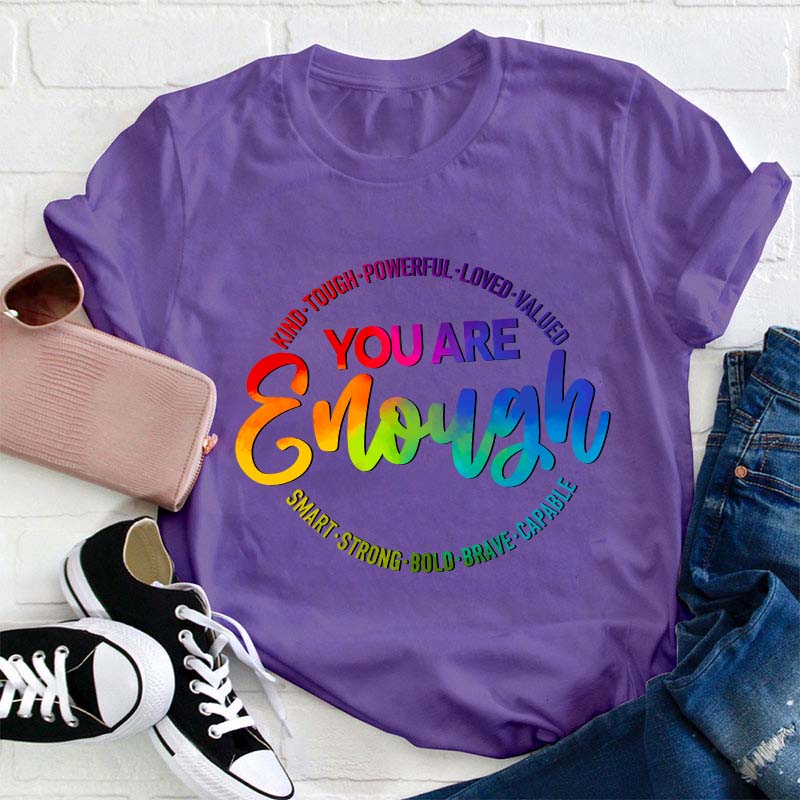 You Are Enough Teacher T-Shirt