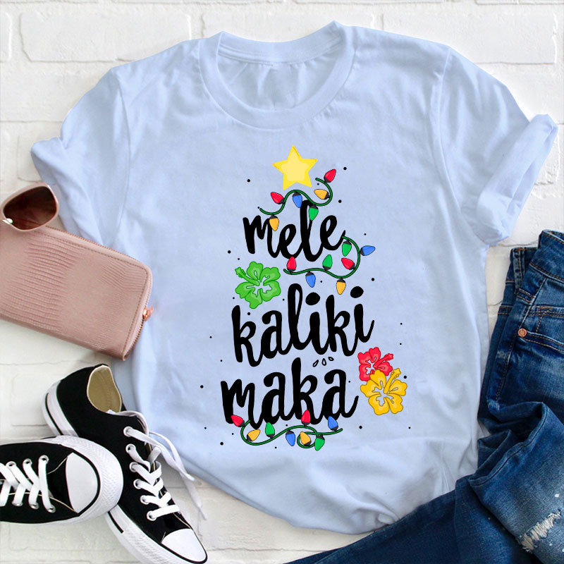 Mele Kaliki Maka Teacher T-Shirt