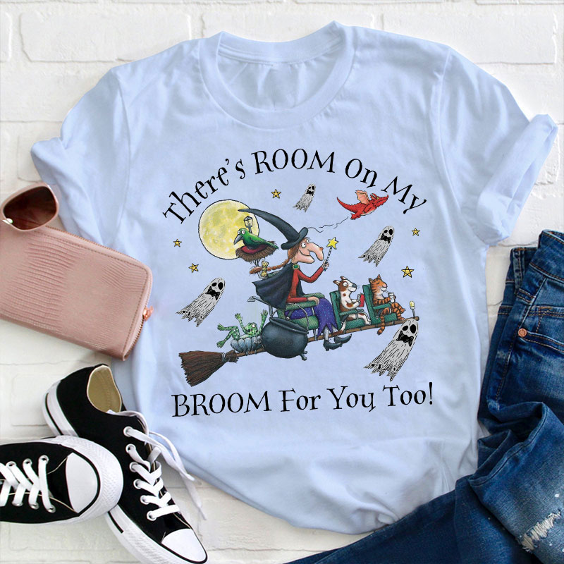There's Room On My Broom For You Too Teacher T-Shirt