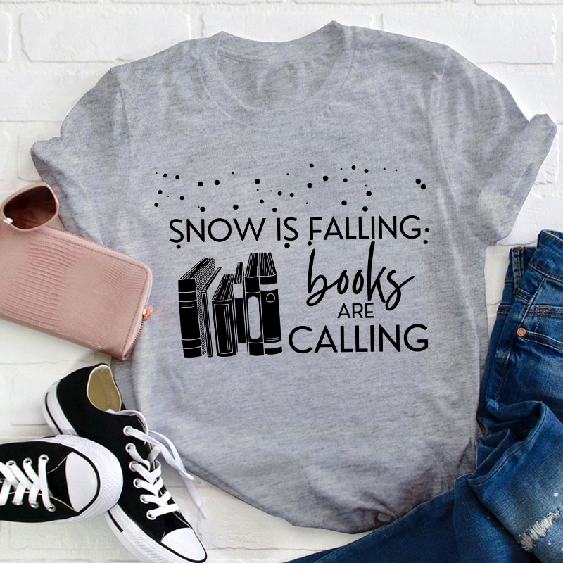 Snow Is Falling Books Are Calling Teacher T-Shirt
