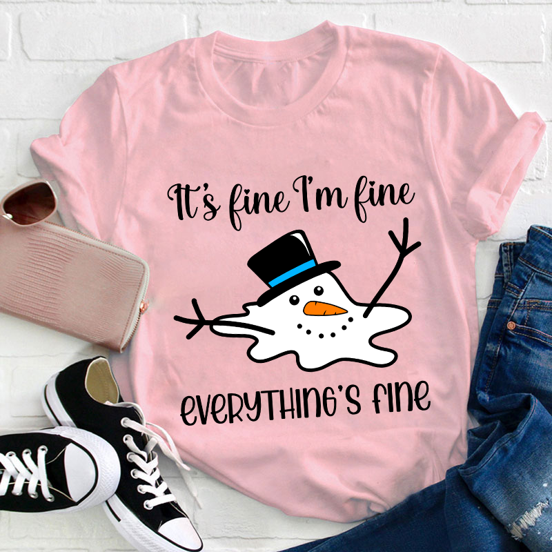 It's Fine I'm Fine Everything's Fine Teacher T-Shirt