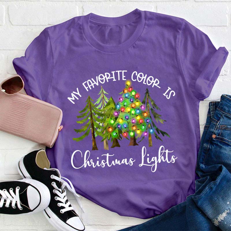 My Favorite Color Is Christmas Lights Teacher T-Shirt