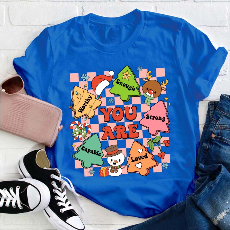 You Are Worthy Enoutgh Strong Capable Loved Teacher T-Shirt