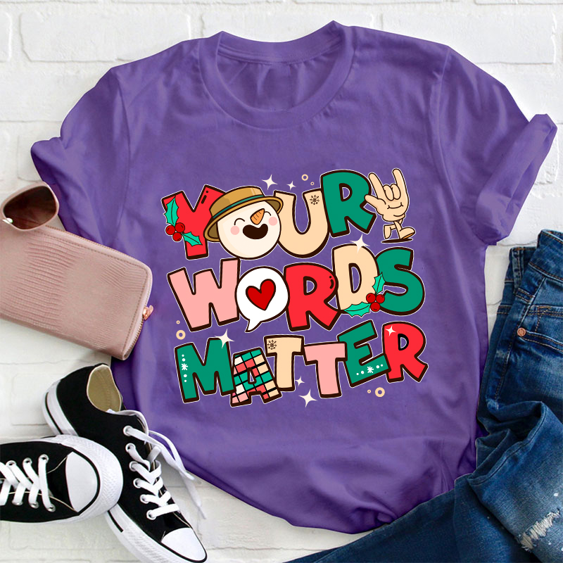 Your Words Matter Teacher T-Shirt