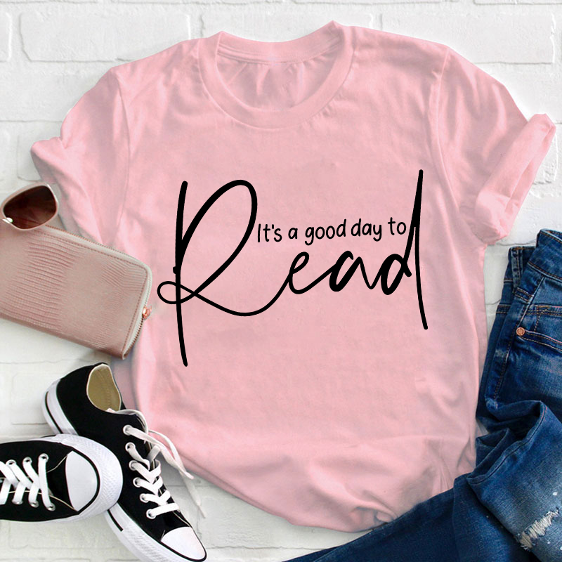 It's A Good Day To Read Teacher T-Shirt