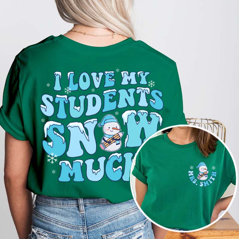 Personalized I Love My Student Snow Much Teacher Two Sided T-Shirt