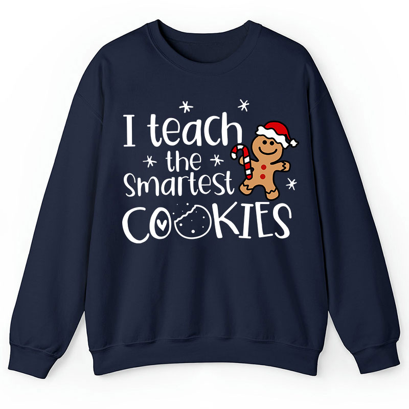 Christmas I Teach The Smartest Cookies Teacher Sweatshirt