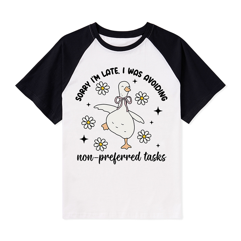 Sorry I'm Late I Was Avoiding Non-preferred Tasks Teacher Raglan T-Shirt