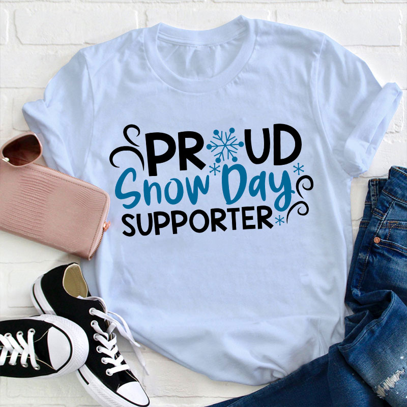 Proud Snow Day Supporter Teacher T-Shirt