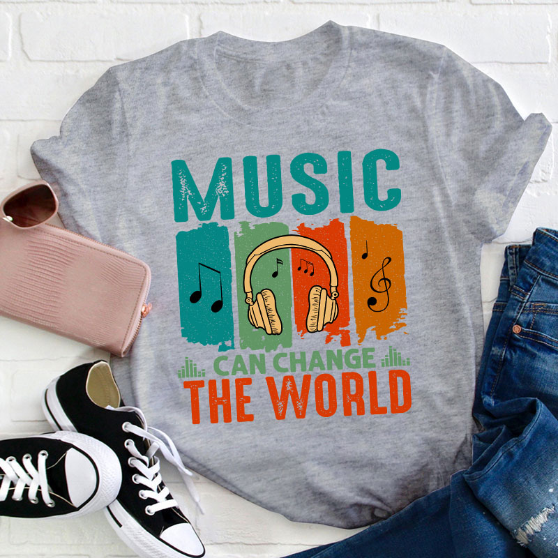 Music Can Change The World Teacher T-Shirt