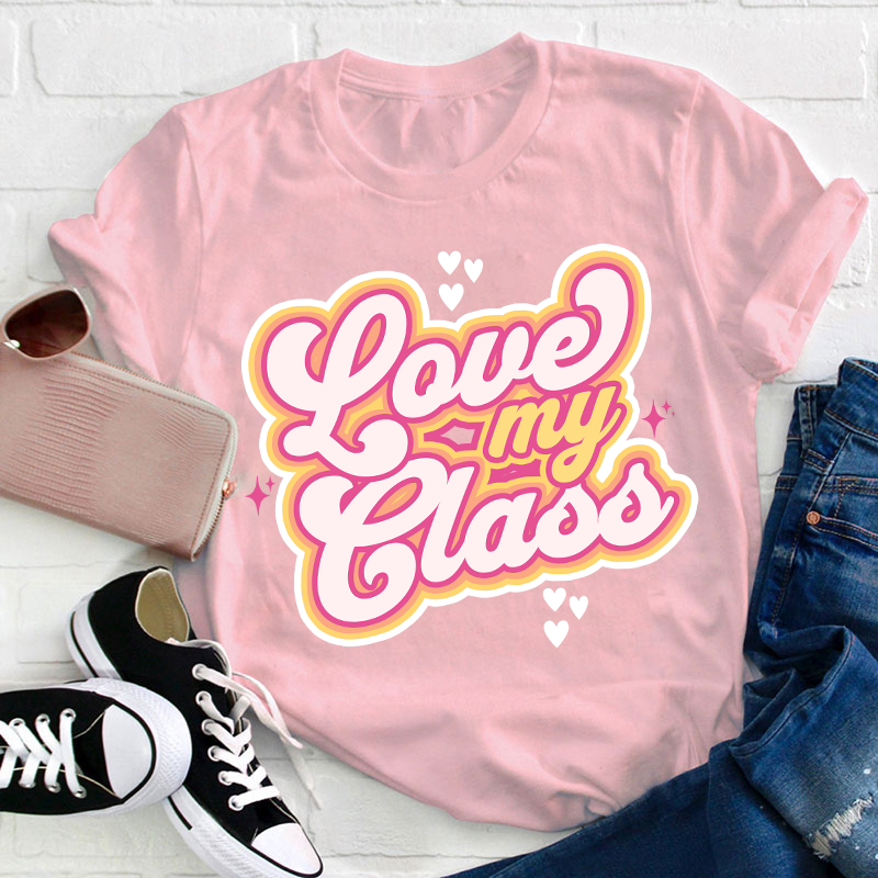 Love My Class Teacher T-Shirt