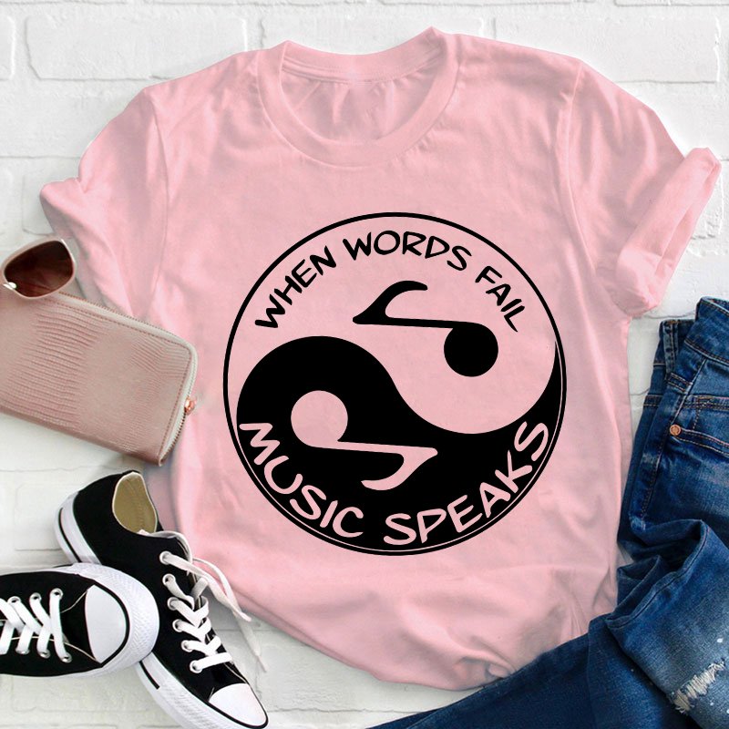 When Words Fall Music Speaks Teacher T-Shirt