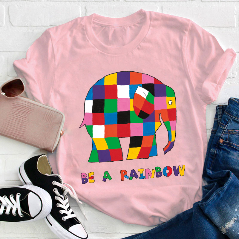 Be A Rainbow Teacher T-Shirt