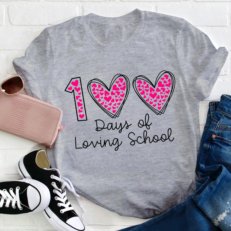 100 Days Of Loving School Teacher T-Shirt