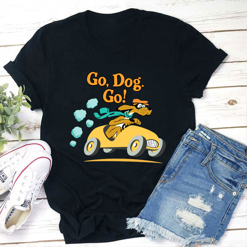 Go Dog Go Teacher T-Shirt