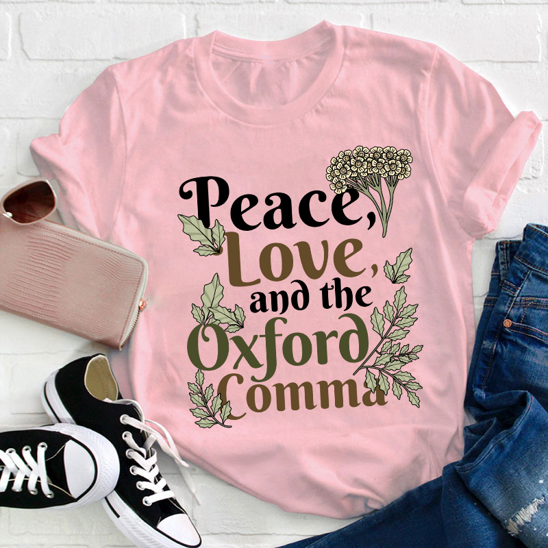 Peace Love And The Oxford Comma Teacher T-Shirt
