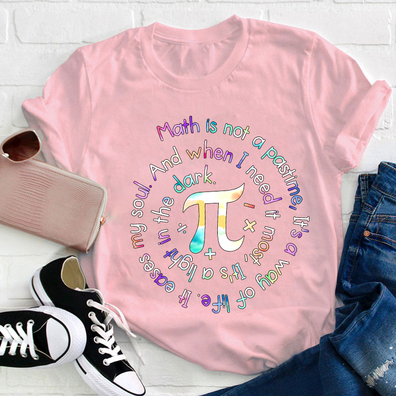 Math Is Not A Pastime Teacher T-Shirt