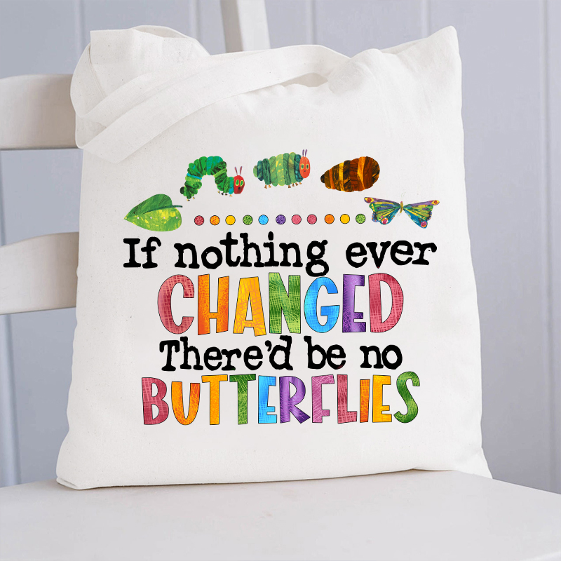 If Nothing Ever Changed Tote Bag