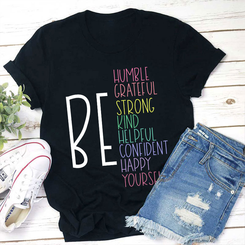 Be Humble Grateful Strong Kind Helpful Teacher T-Shirt