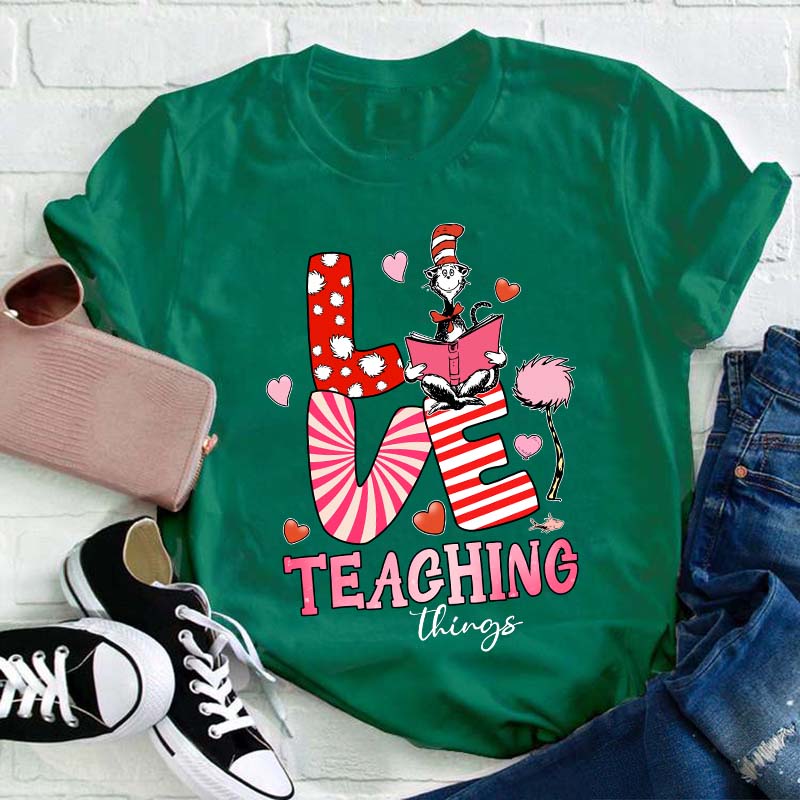 Love Teaching Things Teacher T-Shirt
