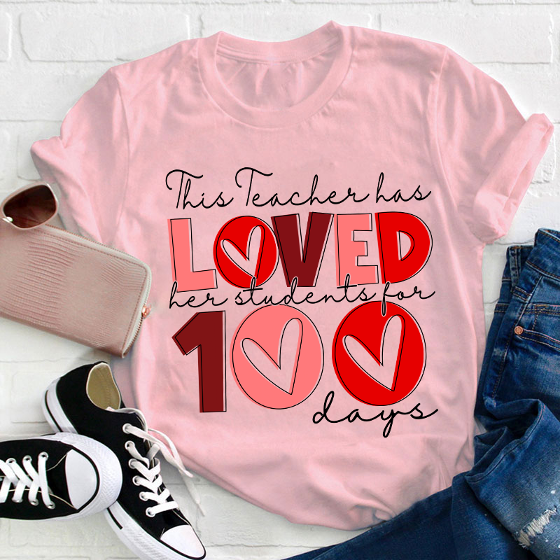 This Teacher Has Loved Her Students For 100 Days Teacher T-Shirt