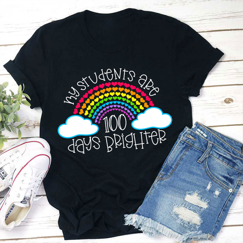 My Students Are 100 Days Brighter Teacher T-Shirt