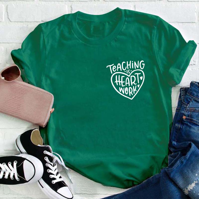 Teaching Is Heart Work Teacher T-Shirt