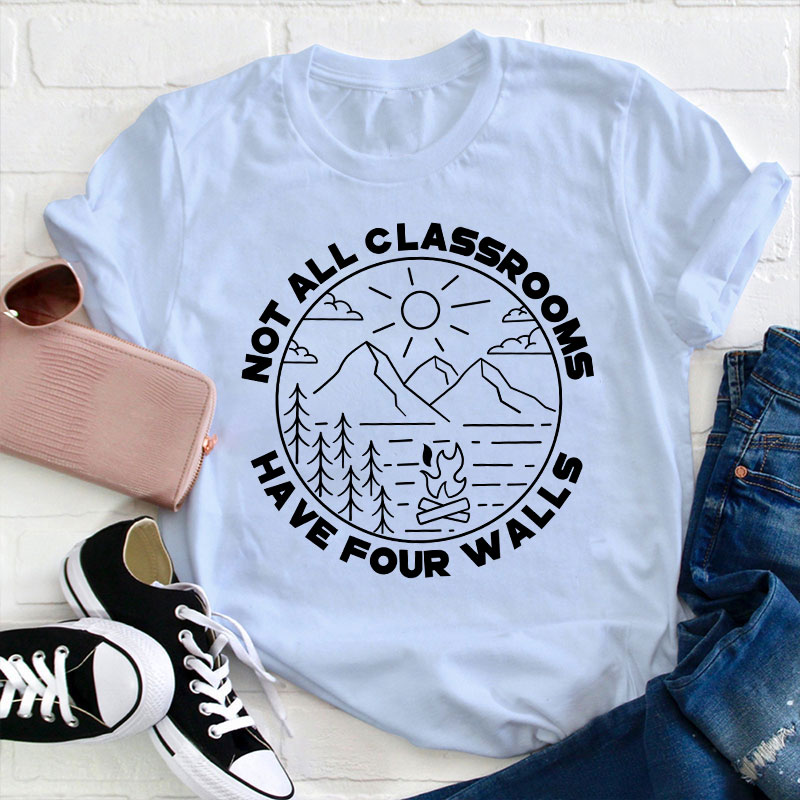 Not All Classrooms Have Four Walls Teacher T-Shirt