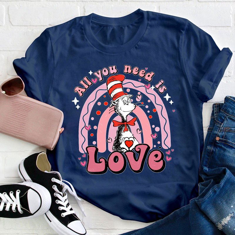 All You Need Is Love Teacher T-Shirt