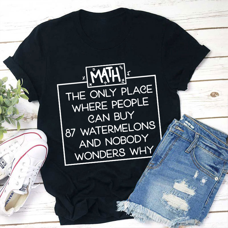 Math The Only Place Where People Can Buy Teacher T-Shirt Sale-Teachersgram
