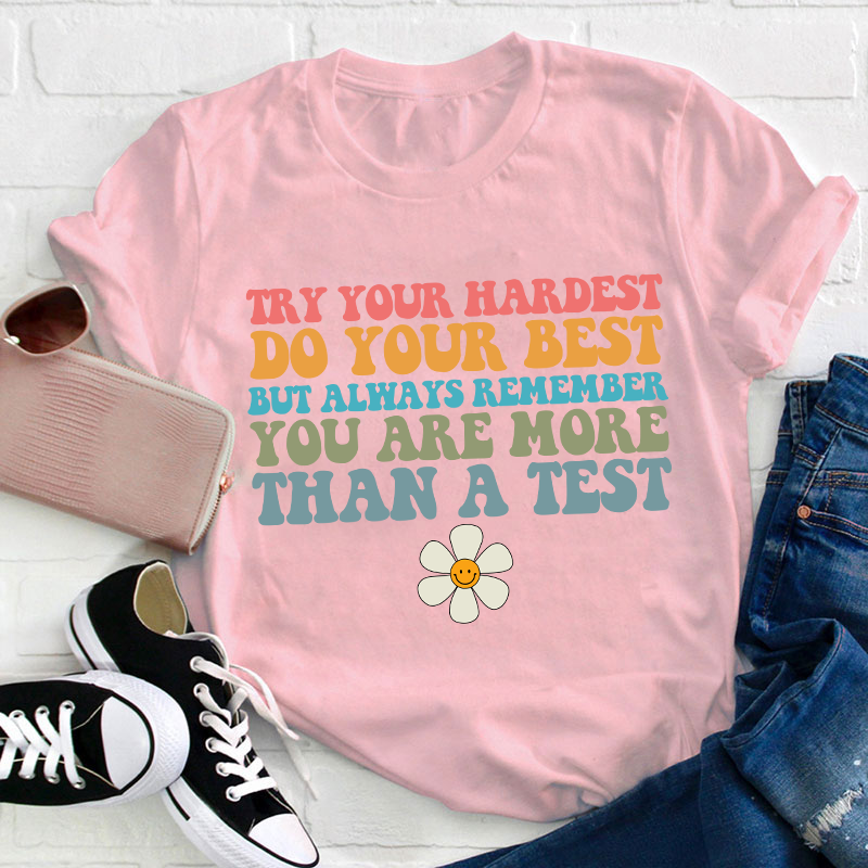 You Are More Than A Test Teacher T-Shirt