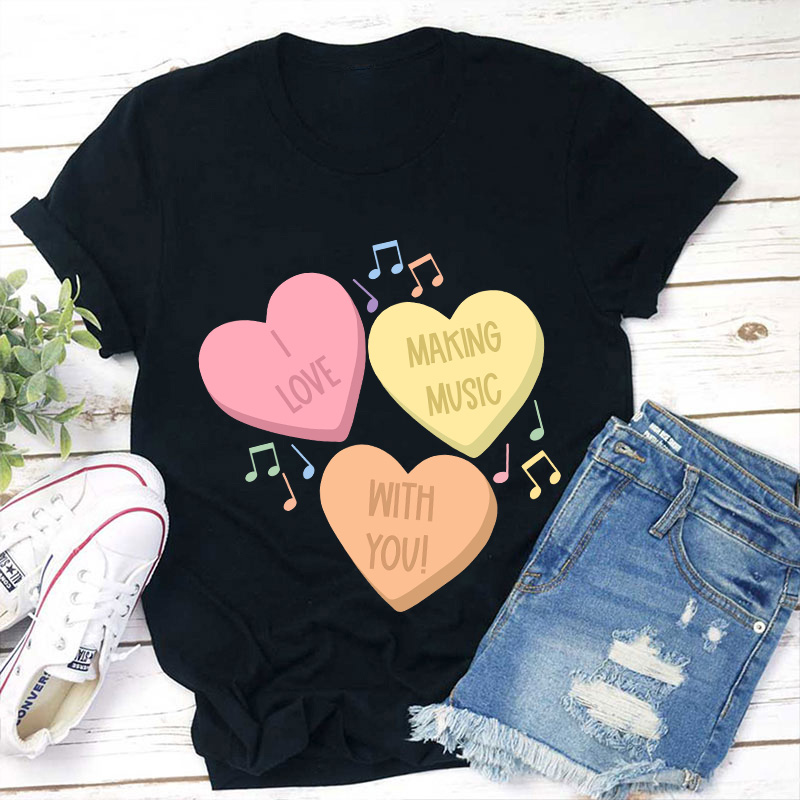 I Love Making Music With You Teacher T-Shirt