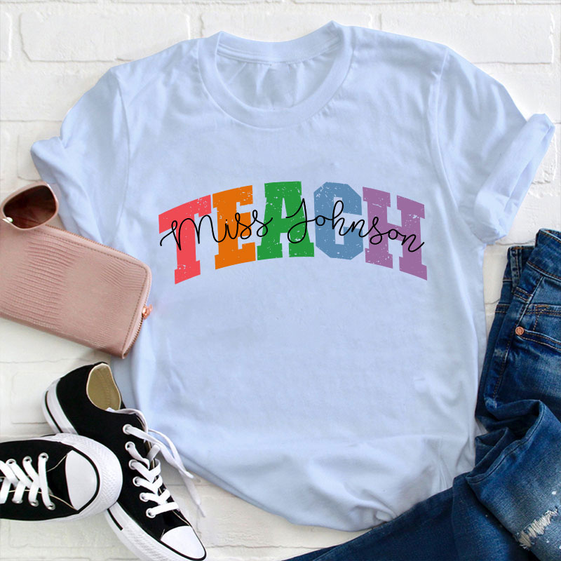Personalized Name Colorful Teach Teacher T-Shirt