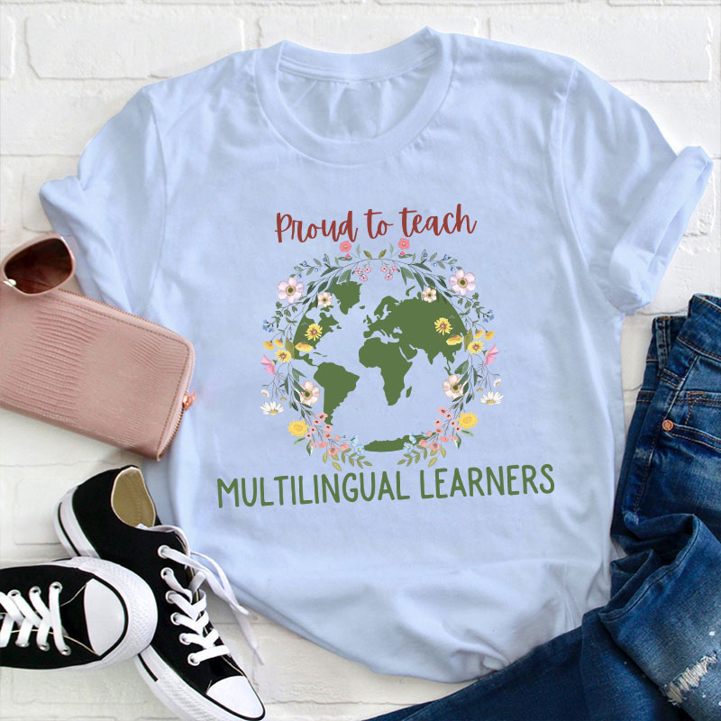 Proud To Teach Multilingual Learners Teacher T-Shirt