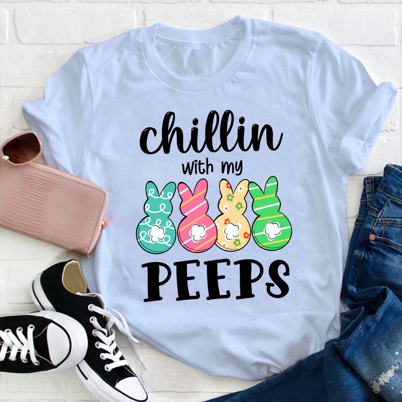 Chilling With My Cute Peeps Teacher T-Shirt