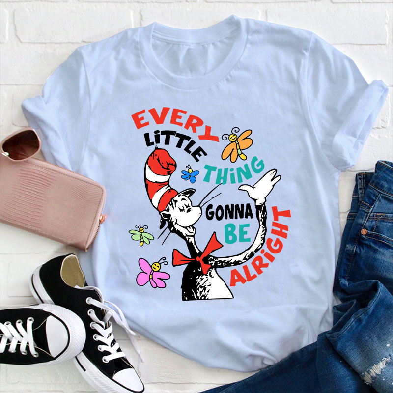 Every Little Thing Gonna Be Alright Teacher T-Shirt