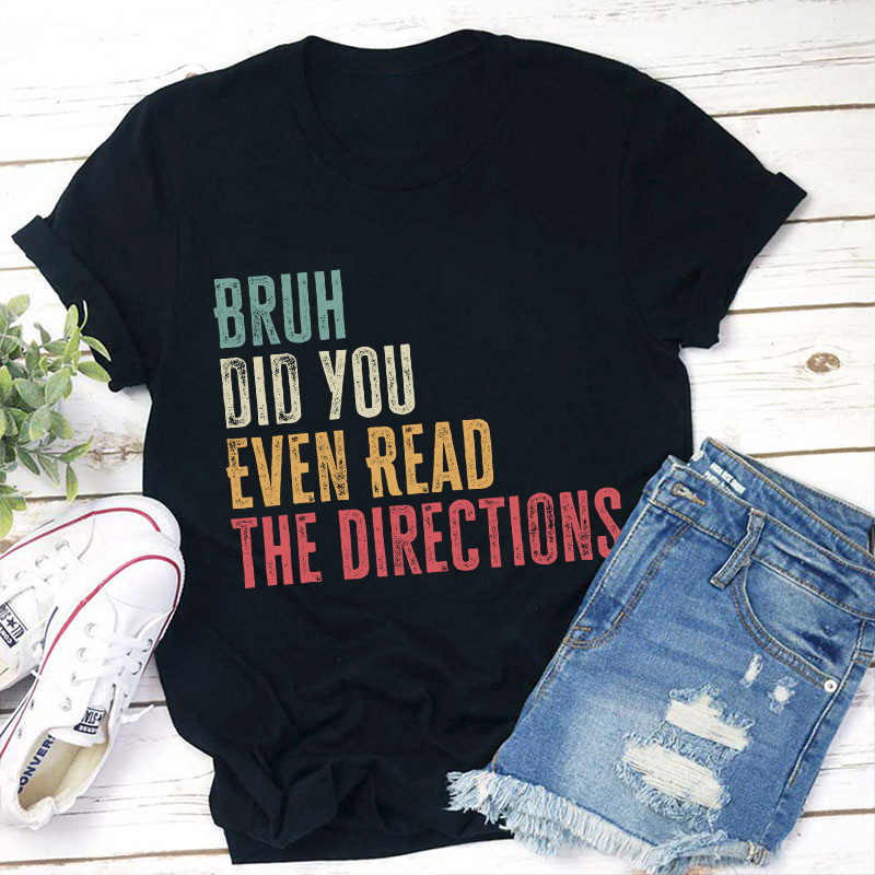 Bro Did You Even Read The Directions Teacher T-Shirt Sale-Teachersgram