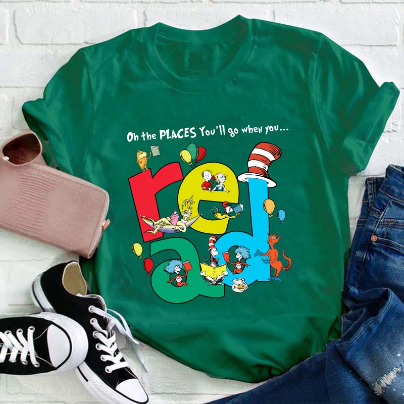The Places You'll Go When You Read Teacher T-Shirt
