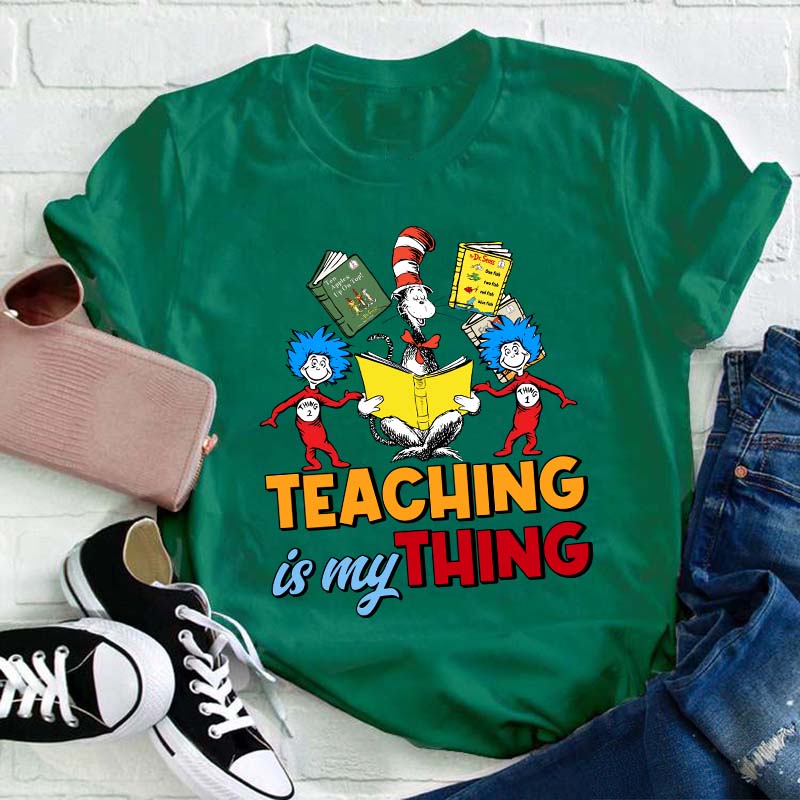 Teaching Is My Thing Teacher T-Shirt