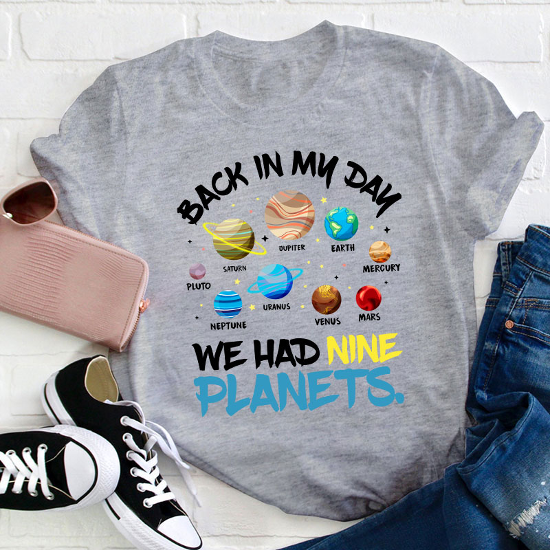 Solar System Back In My Day We Had Nine Planets Teacher T-Shirt