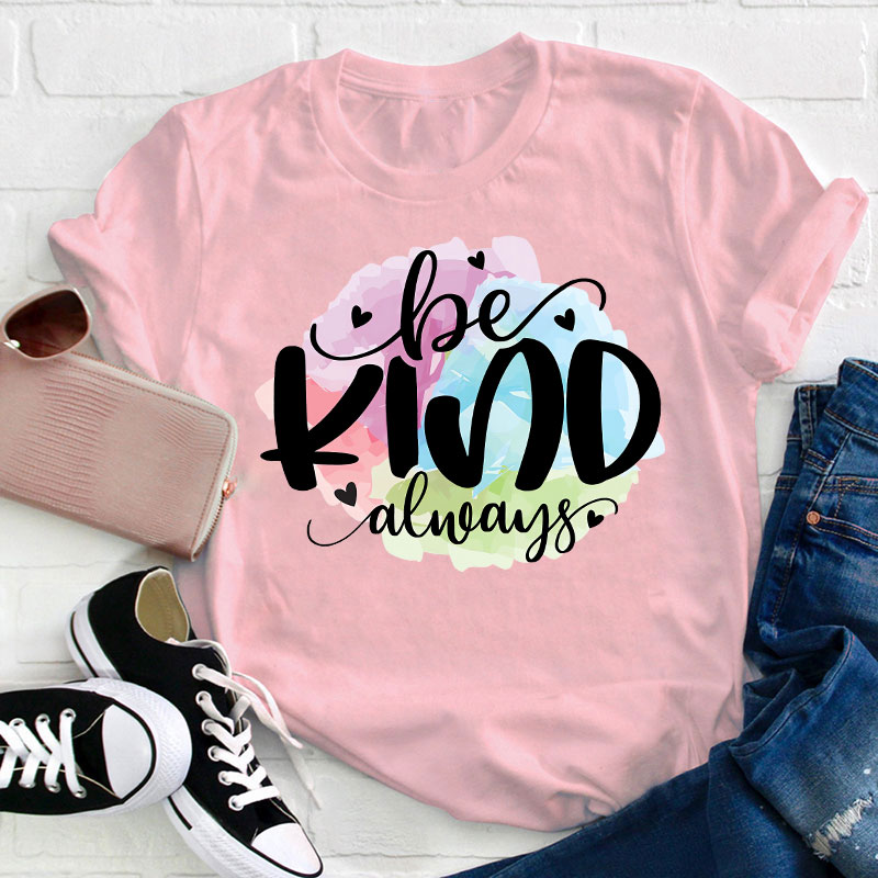 Be Kind Always Teacher T-Shirt